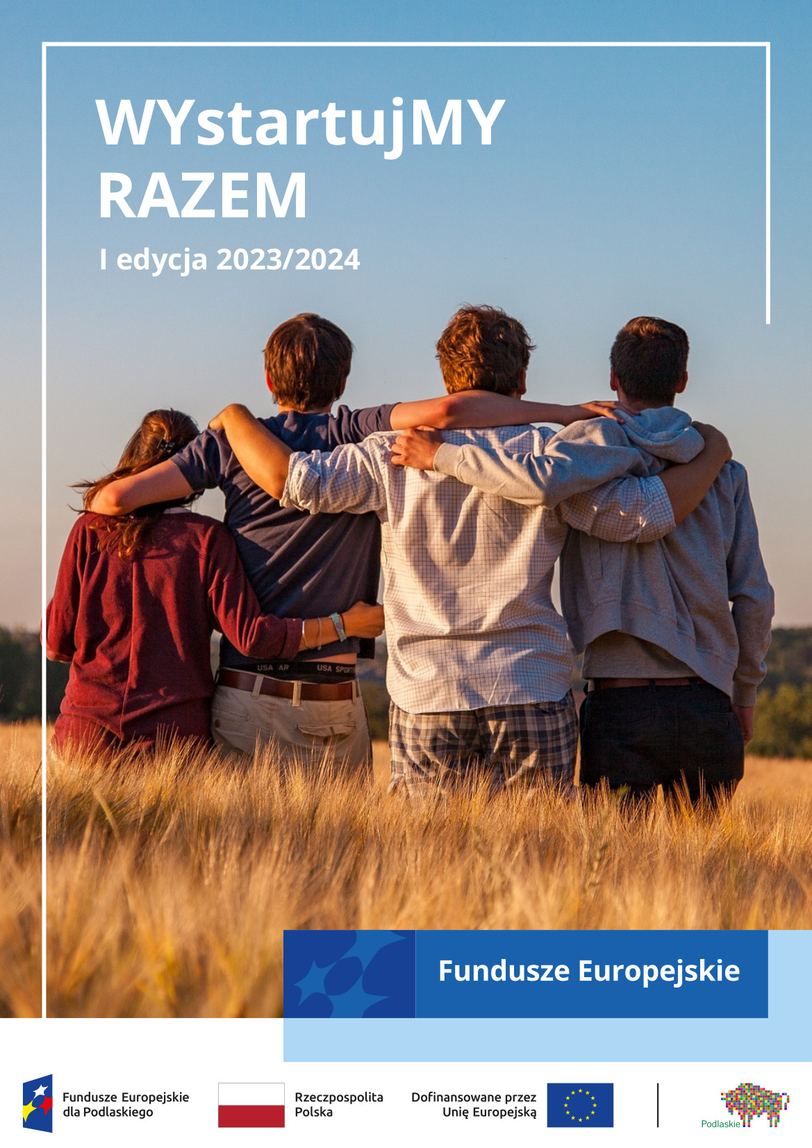 Plakat promujący projekt. W centralnej części plakatu znajduje się zdjęcie przedstawiające młodych ludzi stojących tyłem i spoglądająych w niebo. W dolnej części plakatu znajdują się kolejno loga: Fundusze Europejskie dla Podlaskiego, Rzeczypospolita Polska, flaga UE z dopiskiem dofinansowane przez Unię Europejską, Województwo Podlaskie. 